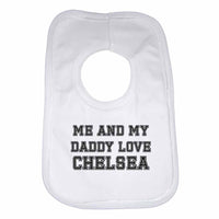 Me and My Daddy Love Chelsea, for Football, Soccer Fans Unisex Baby Bibs