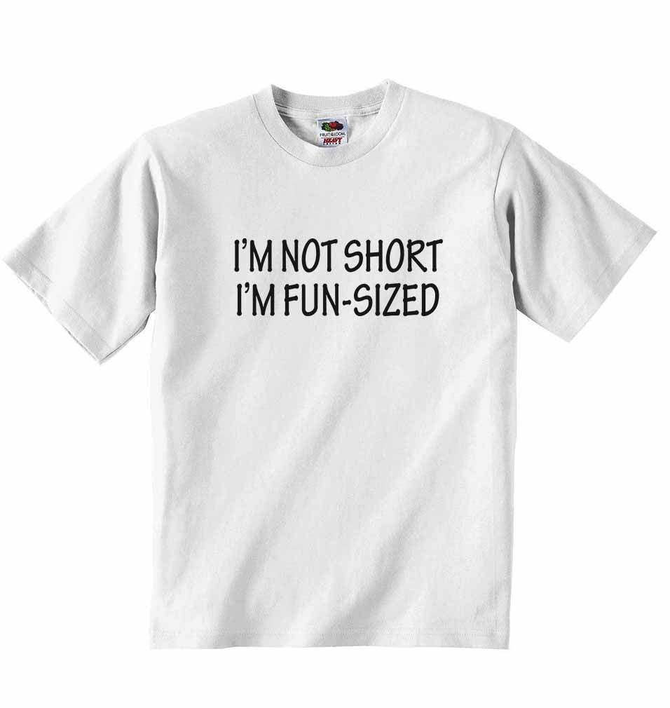 I'm Not Short I'm Fun-Sized - Baby T-shirt