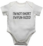 I'm Not Short I'm Fun-Sized - Baby Vests Bodysuits for Boys, Girls
