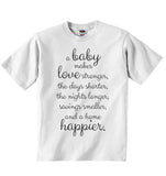 A Baby Makes Love Stronger and a Home Happier - Baby T-shirt