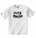 Cute But Psycho - Baby T-shirt