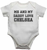 Me and My Daddy Love Chelsea, for Football, Soccer Fans - Baby Vests Bodysuits