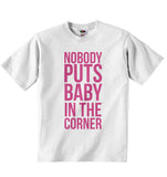 Nobody Puts Baby In The Corner - Baby T-shirt
