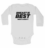 Breast is Best, Right Daddy? - Long Sleeve Baby Vests for Boys & Girls