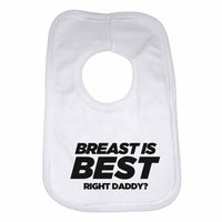 Breast is Best, Right Daddy? Boys Girls Baby Bibs
