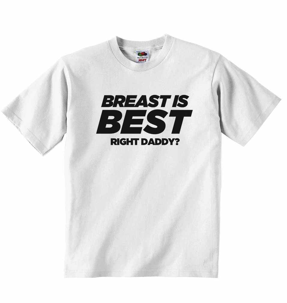 Breast is Best, Right Daddy? - Baby T-shirt