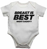 Breast is Best, Right Daddy? - Baby Vests Bodysuits for Boys, Girls