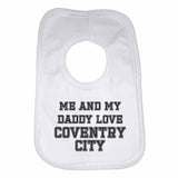 Me and My Daddy Love Coventry City, for Football, Soccer Fans Unisex Baby Bibs
