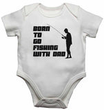 Born to go Fishing With Dad - Baby Vests Bodysuits for Boys, Girls