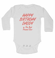 Happy Birthday Daddy im The Best Present Ever - Long Sleeve Baby Vests for Boys & Girls