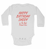 Happy Birthday Daddy im The Best Present Ever - Long Sleeve Baby Vests for Boys & Girls