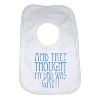 And They Thought my Dad was Gay Baby Bibs