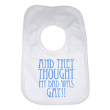 And They Thought my Dad was Gay Baby Bibs