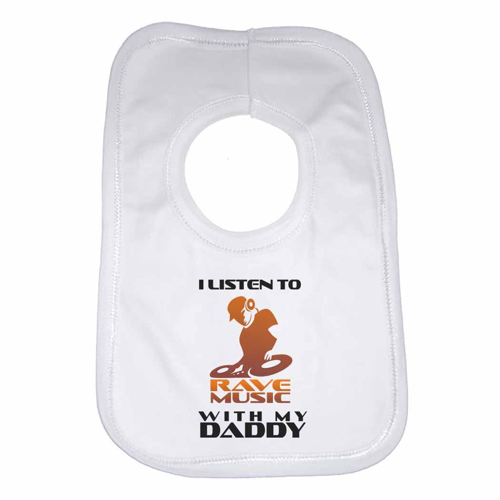 I Listen to Rave Music With My Daddy Boys Girls Baby Bibs