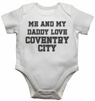 Me and My Daddy Love Coventry City, for Football, Soccer Fans - Baby Vests Bodysuits
