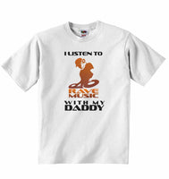 I Listen to Rave Music With My Daddy - Baby T-shirt