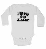 I love My Big Sister - Long Sleeve Baby Vests for Boys & Girls
