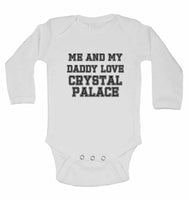 Me and My Daddy Love Crystal Palace, for Football, Soccer Fans - Long Sleeve Baby Vests
