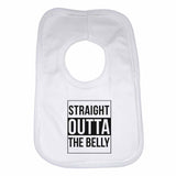 Straight Outta the Belly Boys Girls Baby Bibs
