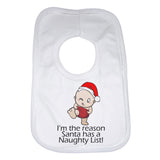 I am The Reason Santa has a Naughty List Baby Bibs