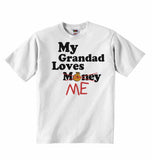 My Grandad Loves Me not Money - Baby T-shirts