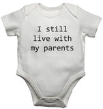 I Still Live With My Parents Baby Vests Bodysuits