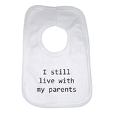 I Still Live With My Parents Baby Bibs