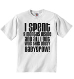 I Spent 9 Month Inside and All I Got Was This Lousy Babygrow - Baby T-shirt