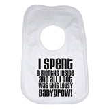 I Spent 9 Month Inside and All I Got Was This Lousy Babygrow Baby Bibs