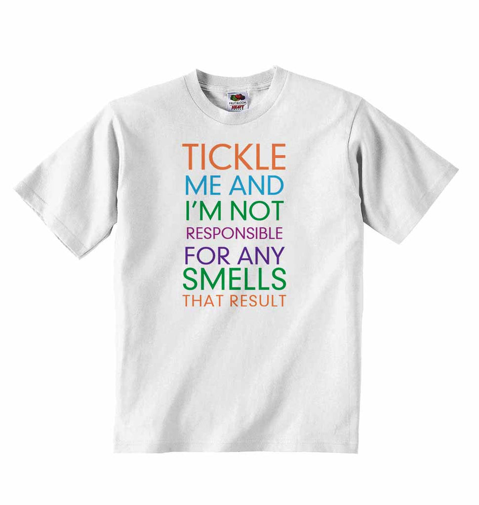Tickle Me and I'm Not Responsible for Any Smells That Result - Baby T-shirt