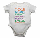 Tickle Me and I'm Not Responsible for Any Smells That Result - Baby Vests Bodysuits for Boys, Girls