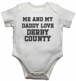 Me and My Daddy Love Derby County, for Football, Soccer Fans - Baby Vests Bodysuits