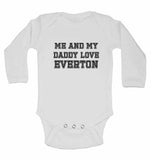 Me and My Daddy Love Everton, for Football, Soccer Fans - Long Sleeve Baby Vests
