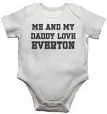 Me and My Daddy Love Everton, for Football, Soccer Fans - Baby Vests Bodysuits