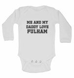 Me and My Daddy Love Fulham, for Football, Soccer Fans - Long Sleeve Baby Vests