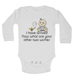 I have Arrived Now What are Your Other 2 Wishes - Long Sleeve Baby Vests