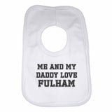 Me and My Daddy Love Fulham, for Football, Soccer Fans Unisex Baby Bibs