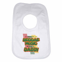 I Listen to Reggae Music With My Daddy Boys Girls Baby Bibs