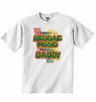 I Listen to Reggae Music With My Daddy - Baby T-shirt