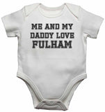 Me and My Daddy Love Fulham, for Football, Soccer Fans - Baby Vests Bodysuits