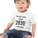 Soft Cotton Baby T-shirt The Best Thing About 2020 Gift for Boys & Girls