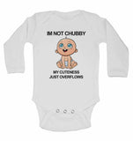 Im Not Chubby My Cuteness Just Overflows - Long Sleeve Baby Vests