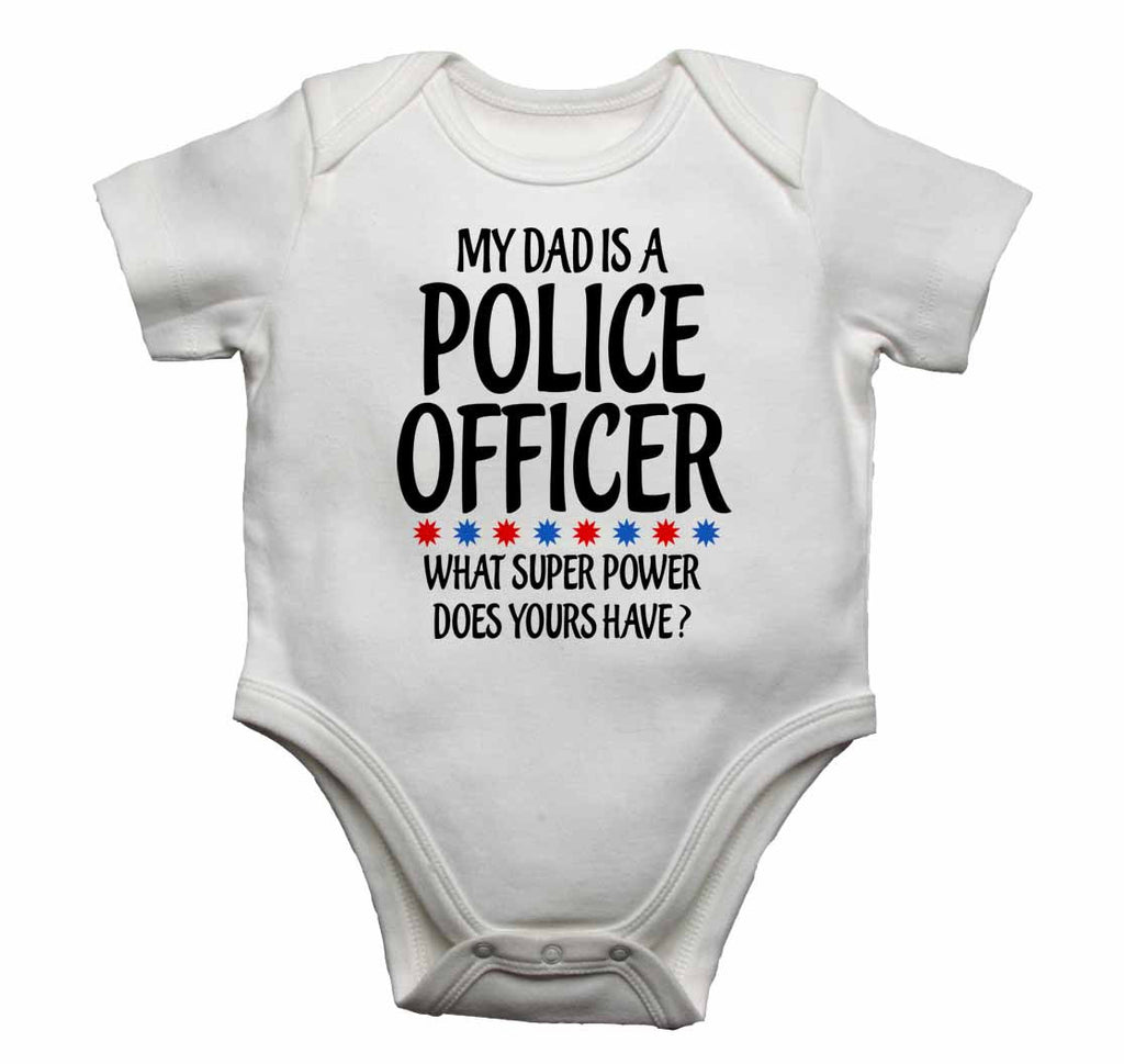 My Dad is A Police Officeer, What Super Power Does Yours Have? - Baby Vests Bodysuits for Boys, Girls