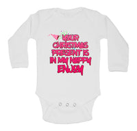 Your Christmas Present Is In My Nappy Enjoy Funny Baby Long Sleeved Baby Vest