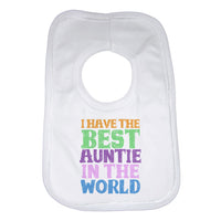 I Have the Best Auntie in the World Unisex Baby Bibs