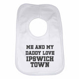Me and My Daddy Love Ipswich Town, for Football, Soccer Fans Unisex Baby Bibs