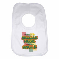 I Listen to Reggae Music With My Uncle Boys Girls Baby Bibs