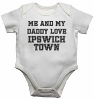 Me and My Daddy Love Ipswich Town, for Football, Soccer Fans - Baby Vests Bodysuits