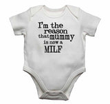 I'm The Reason That Mummy is Now a Milf - Baby Vests Bodysuits for Boys, Girls