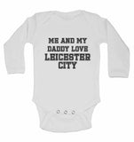 Me and My Daddy Love Leicester City, for Football, Soccer Fans - Long Sleeve Baby Vests
